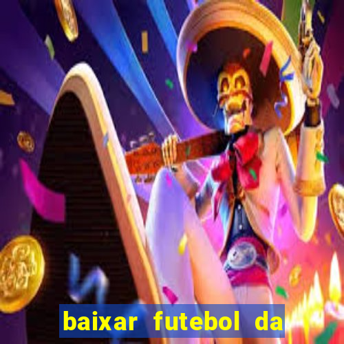 baixar futebol da hora 3.7 atualizado